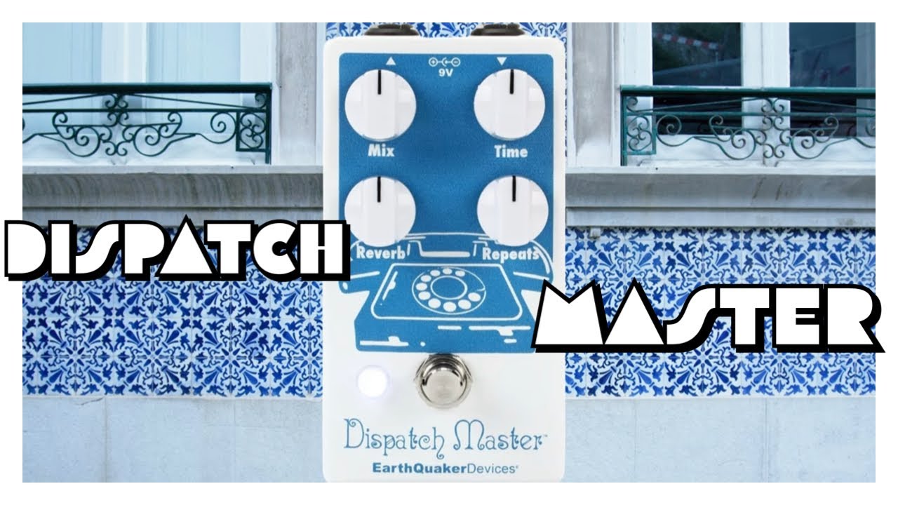 Dispatch Master: A Look at EarthQuaker Devices' Reverb/Delay Pedal #EQD