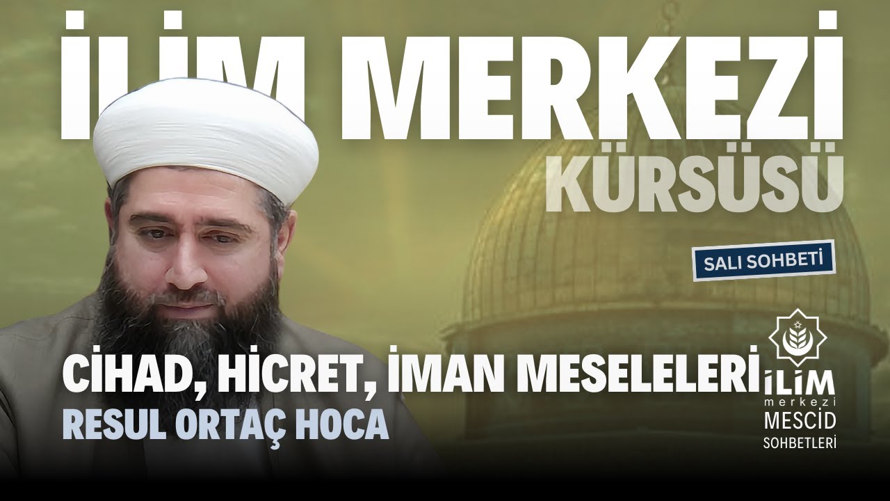 İman meseleleri, #Hicret ve M&uuml;cahede - Resul Orta&ccedil; Hoca - İlim Merkezi #ismailağa Başakşehir