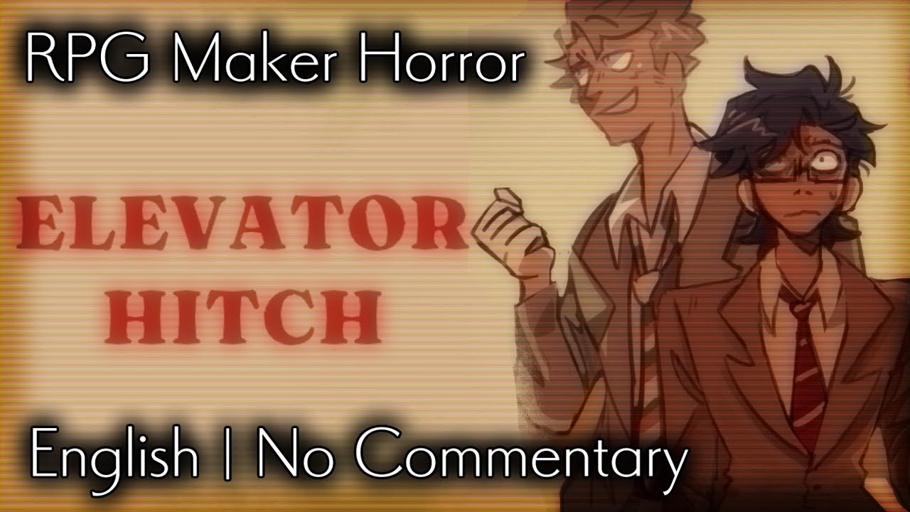 Elevator Hitch | RPG Maker Horror | No Commentary
