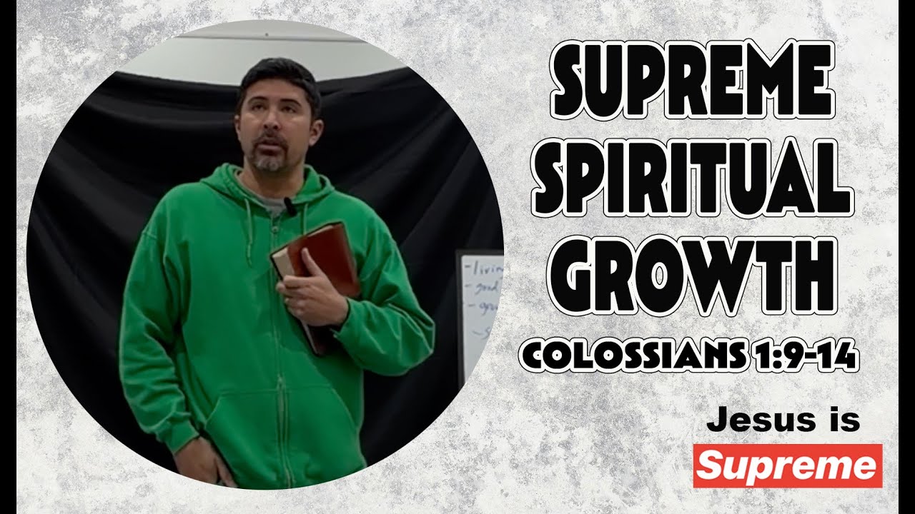 Supreme Spiritual Growth-Colossians 1:9-14--Epicenter Sermon-David Chisum