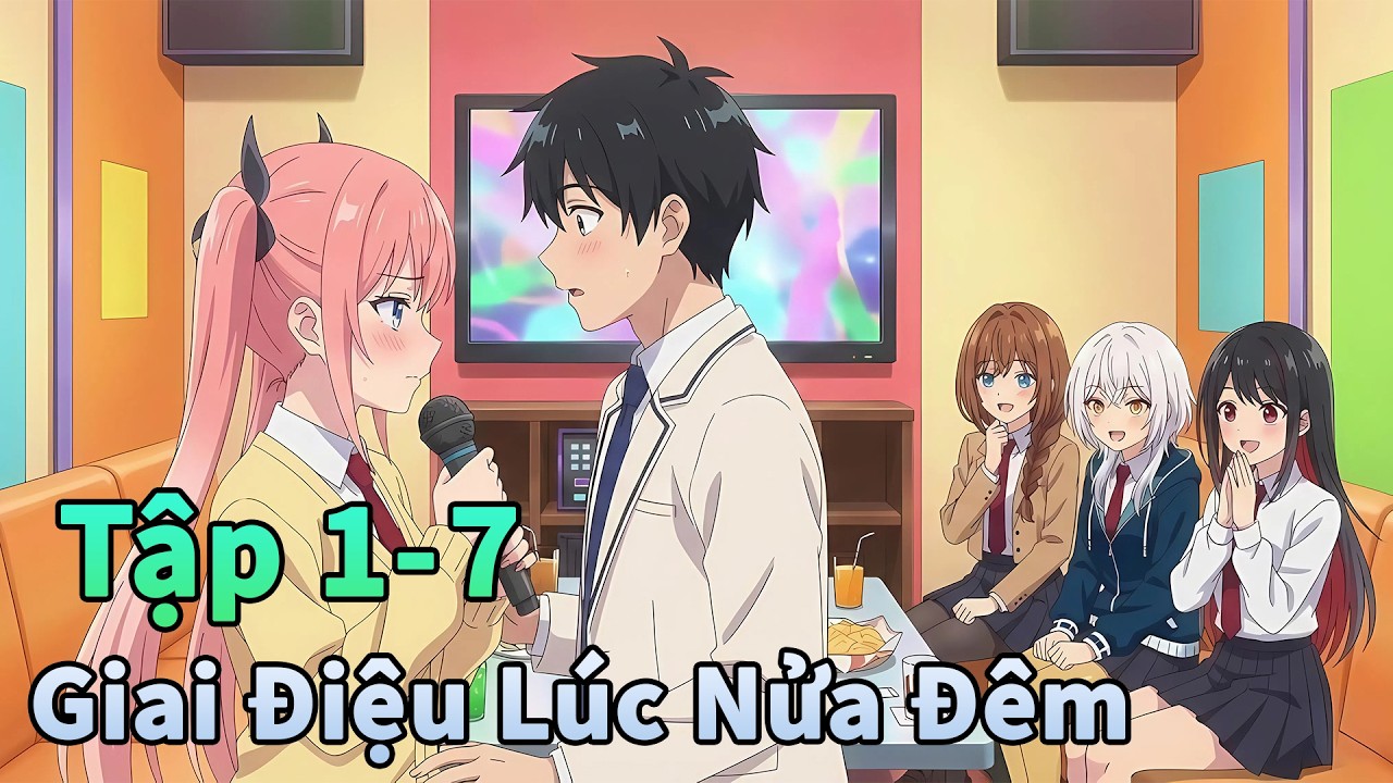 ANIME THÁNG 2 | Giai Điệu Trái Tim Lúc Nửa Đêm Tập 1-7 | Đông Phương Thất Bại