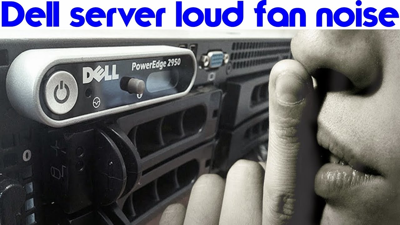 Dell Server Noise Loud Fan Setting