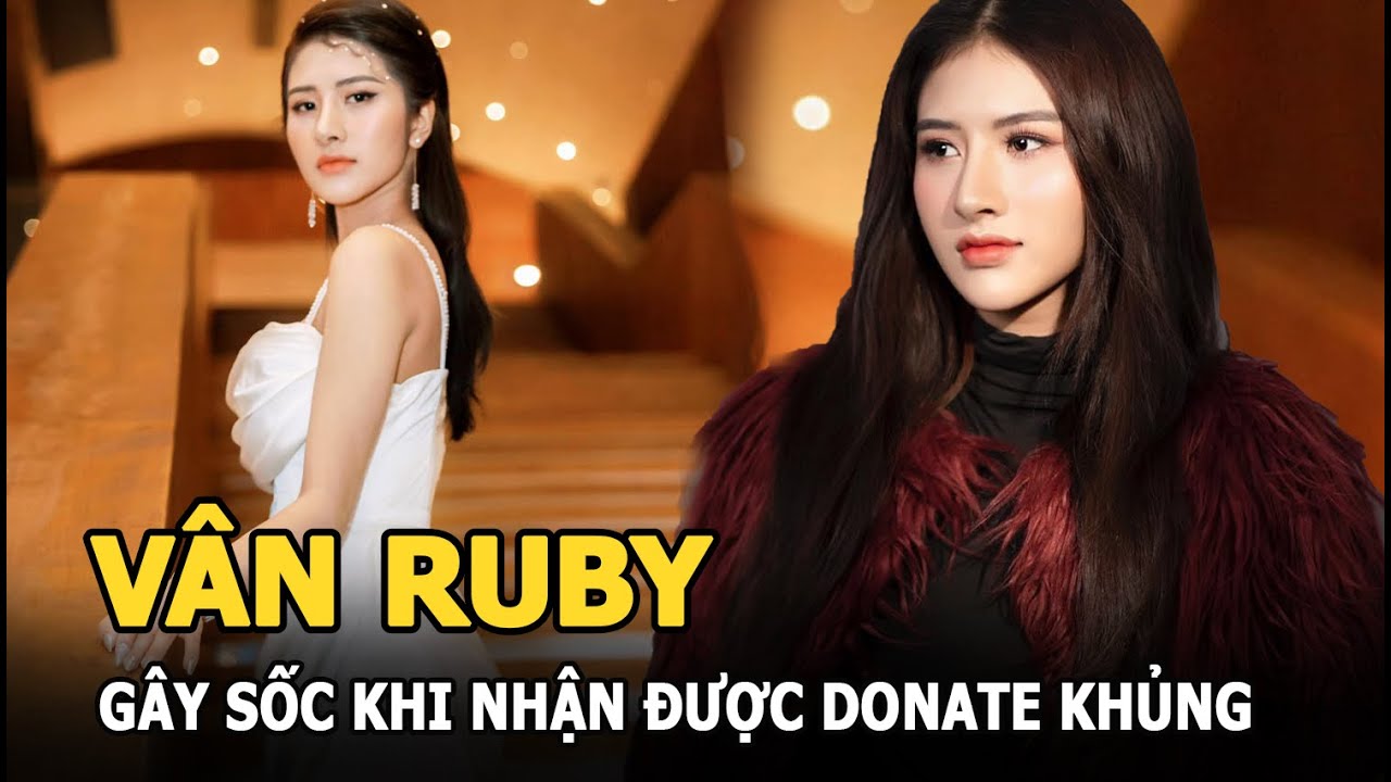 Vân Ruby gây sốc khi nhận được donate khủng của người hâm mộ