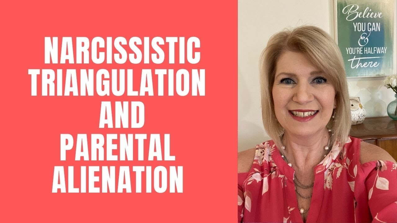 Narcissistic Triangulation & Parental Alienation