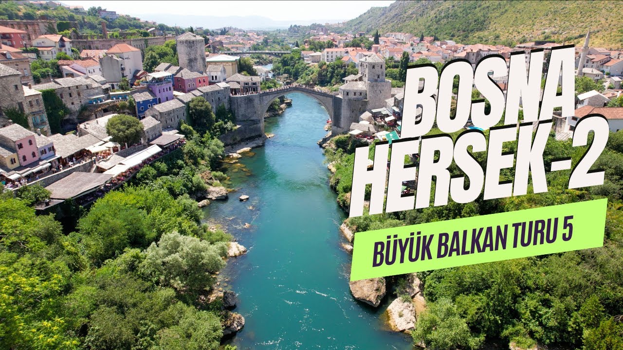 Büyük Balkan Turu 5- Bosna Hersek-2