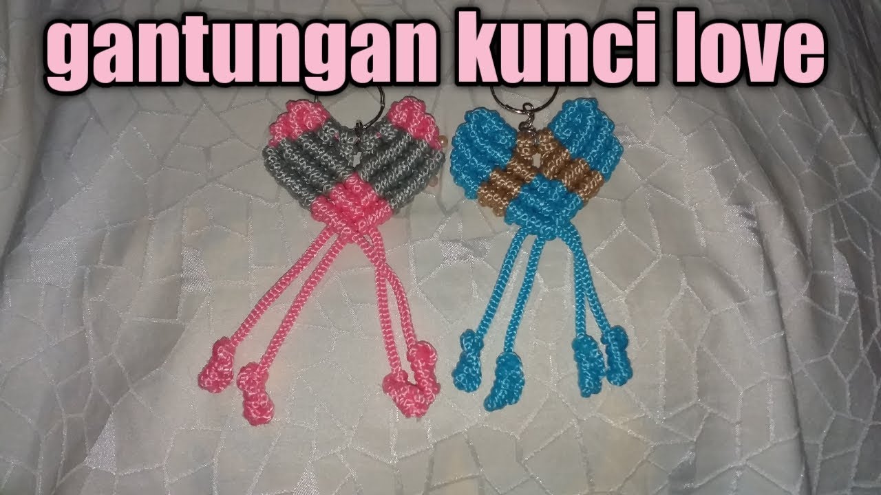 DIY- TUTORIAL GANTUNGAN KUNCI MOTIF LOVE NO.2/MACRAME KEYCHAIN LOVE /MACRAME INDONESIA