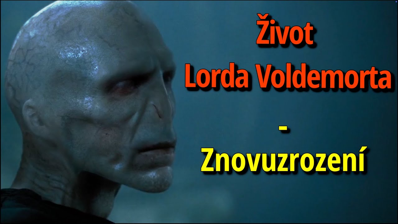 Život Lorda Voldemorta III. č&aacute;st - Znovuzrozen&iacute; | Harry Potter FAKTA