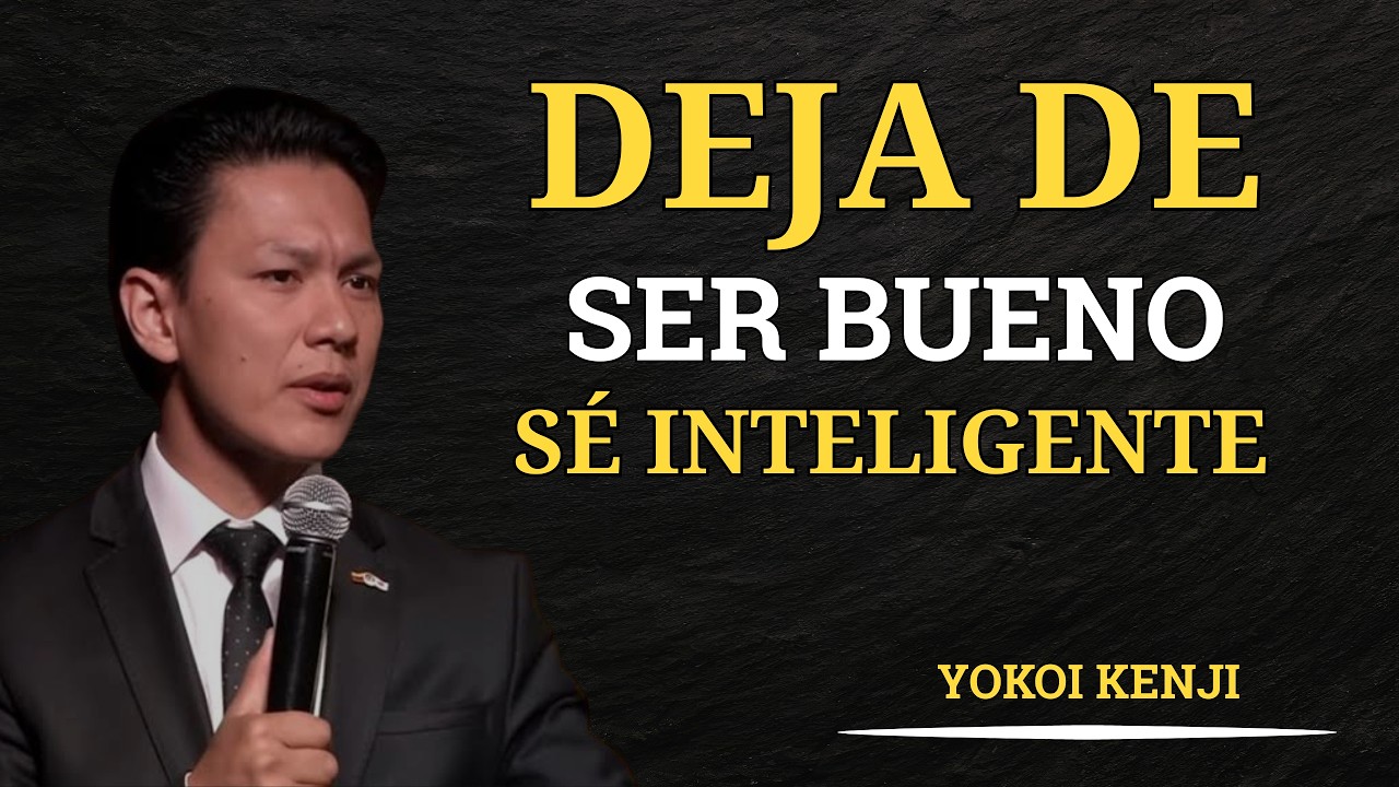 DEJA DE SER BUENO y Empieza a Ser INTELIGENTE 🧠🔥 | Lecciones de Yokoi Kenji para Transformar Tu Vida