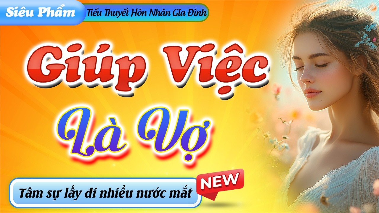 Tâm sự CÓ THẬT rất Xúc Động - GIÚP VIỆC LÀ VỢ - Vừa nghe đã khóc sướt mướt;