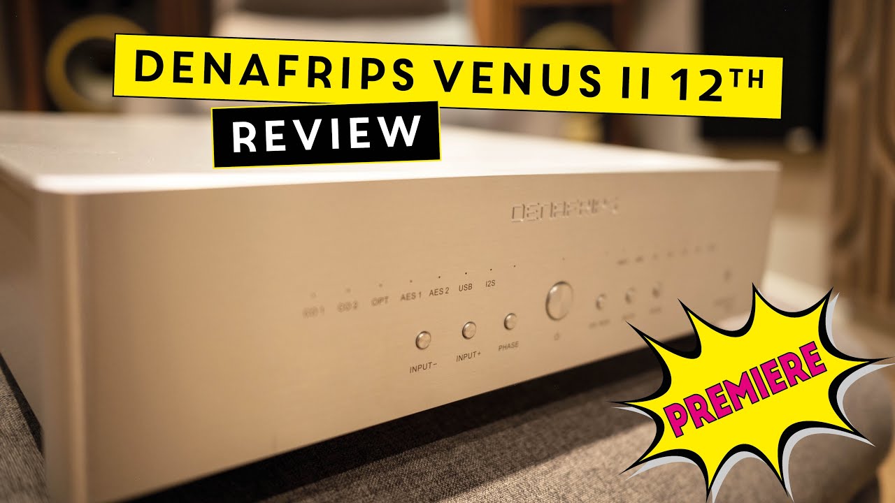 *WORLD PREMIERE REVIEW*  Denafrips Venus II 12th Anniversary Edition DAC - Simply Stunning!