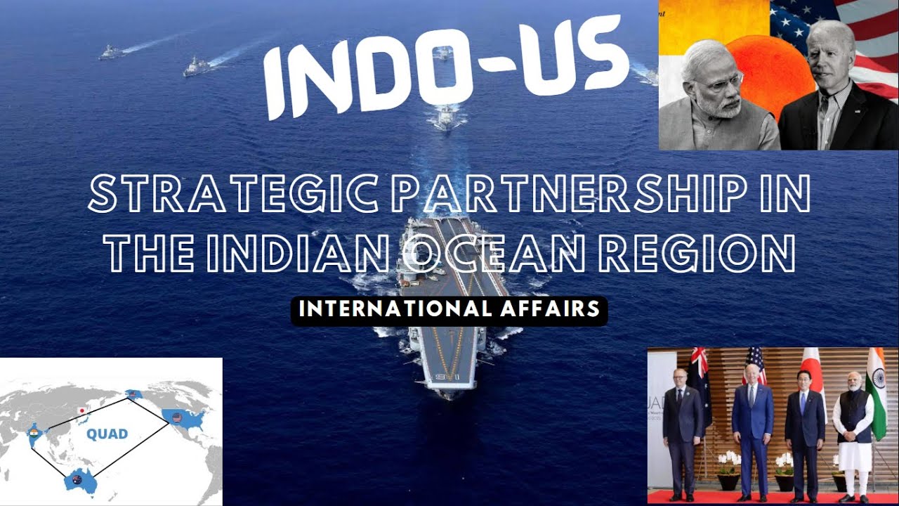 The Indo-US Strategic Partnership in Indian Ocean Region- (Part 1)