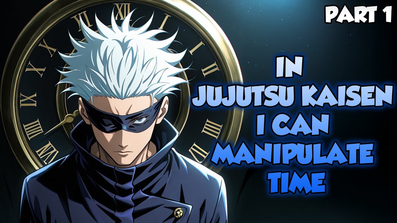 In Jujutsu Kaisen, I Can Manipulate Time Part 1