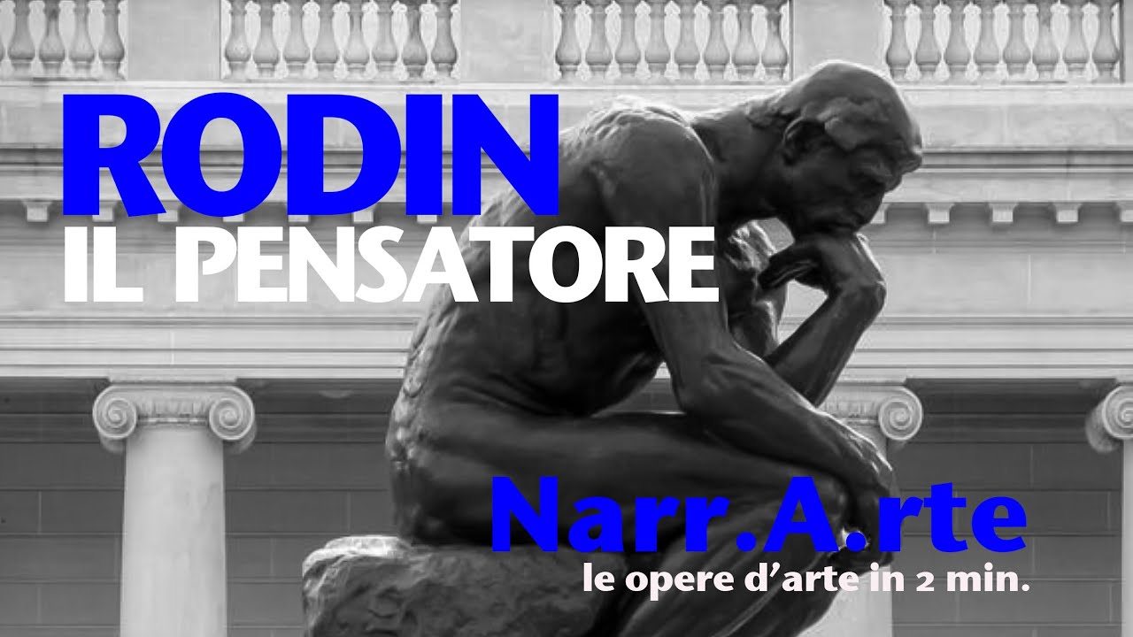 Rodin - Il Pensatore - Storia dell'Arte