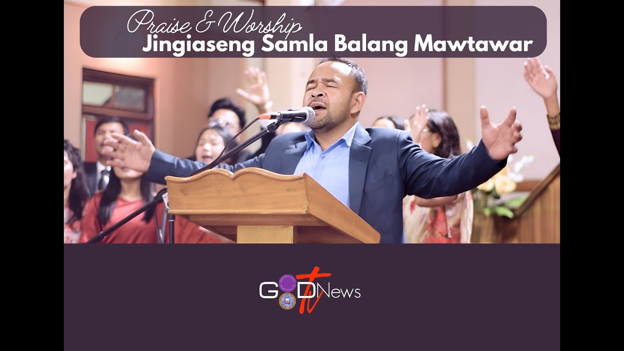 NA LYMPUNG KI SAMLA || PRAISE & WORSHIP || JINGIASENG SAMLA BALANG PRESBYTERIAN MAWTAWAR ||