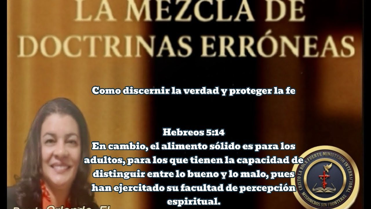 Tema:Cómo discernir la verdad y proteger la fe Hebreos 5:14