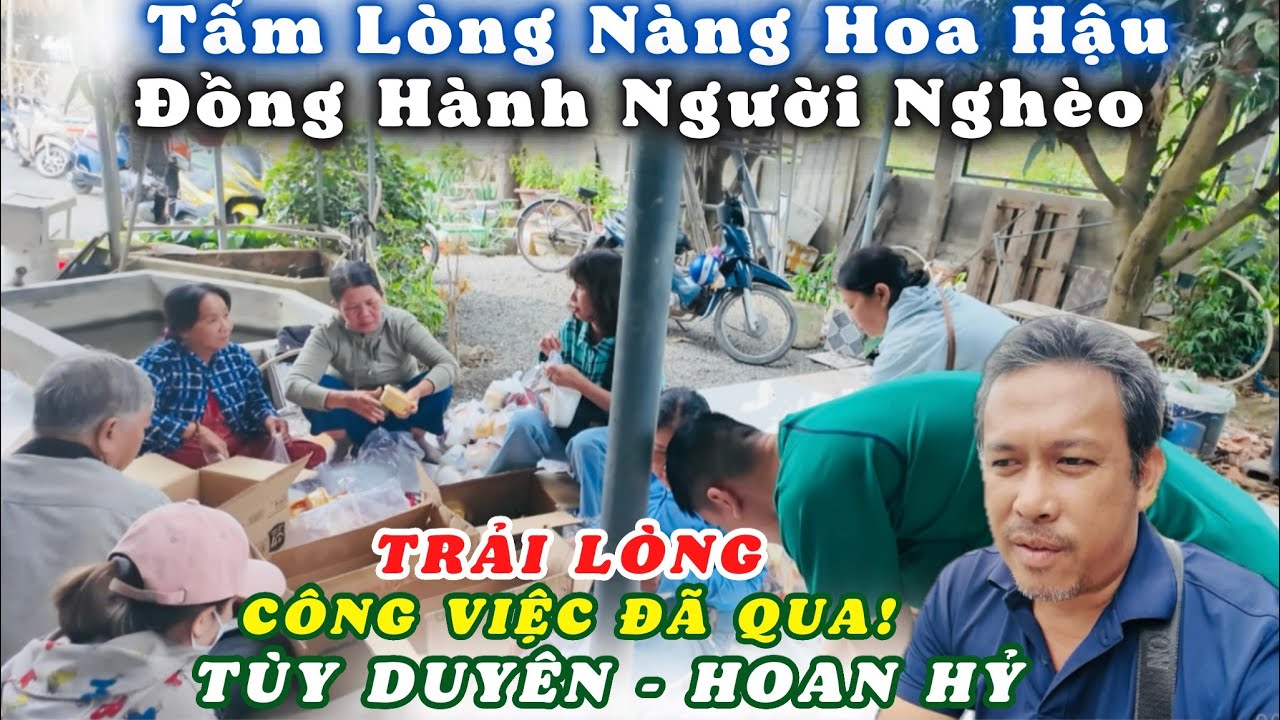 Trải Lòng Những Công Việc Đã Qua Tùy Duyên Và Hoan Hỷ. Tấm Lòng Nàng Hoa Hậu Đồng Hành Người Nghèo