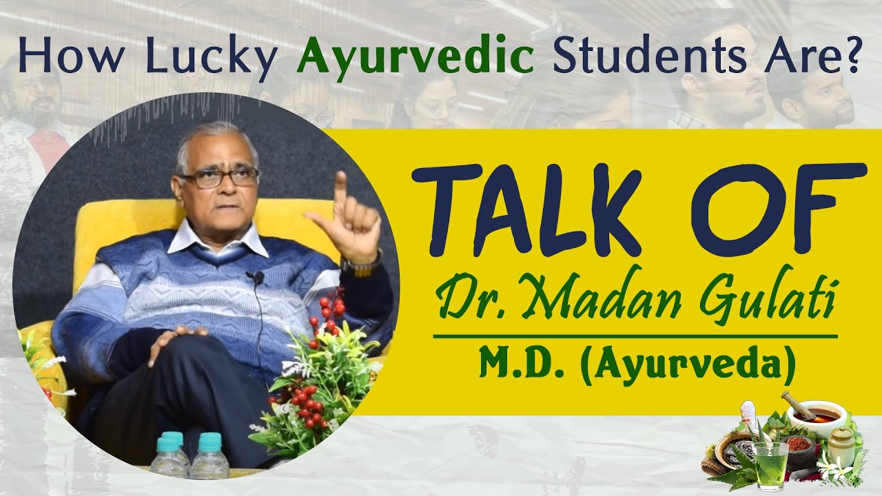 How Lucky Ayurvedic Students Are? | Dr. Madan Gulati Talk ( Best Ayurvedic Doctor in Chandigarh )