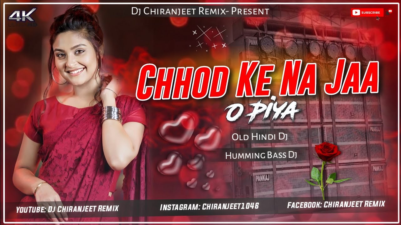 CHHOD KE NA JAA O PIYA || OLD HINDI DJ SONG || HUMMING BASS DJ || DJ CHIRANJEET REMIX