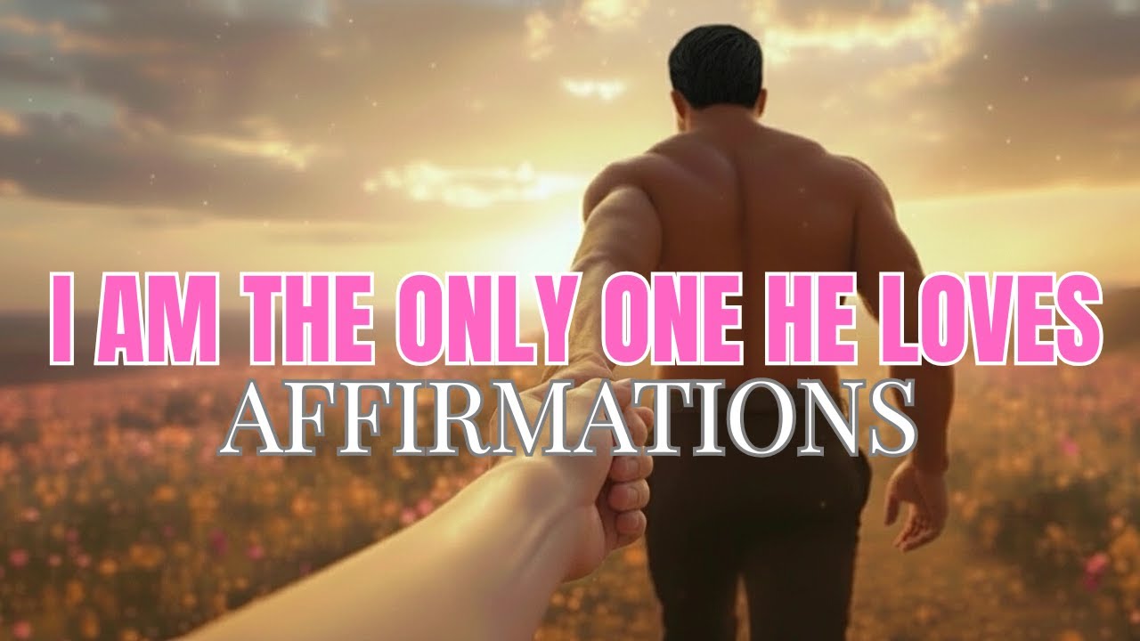 I Am The Only One He Loves & He Will Confess It | Divine Feminine Affirmations for Love