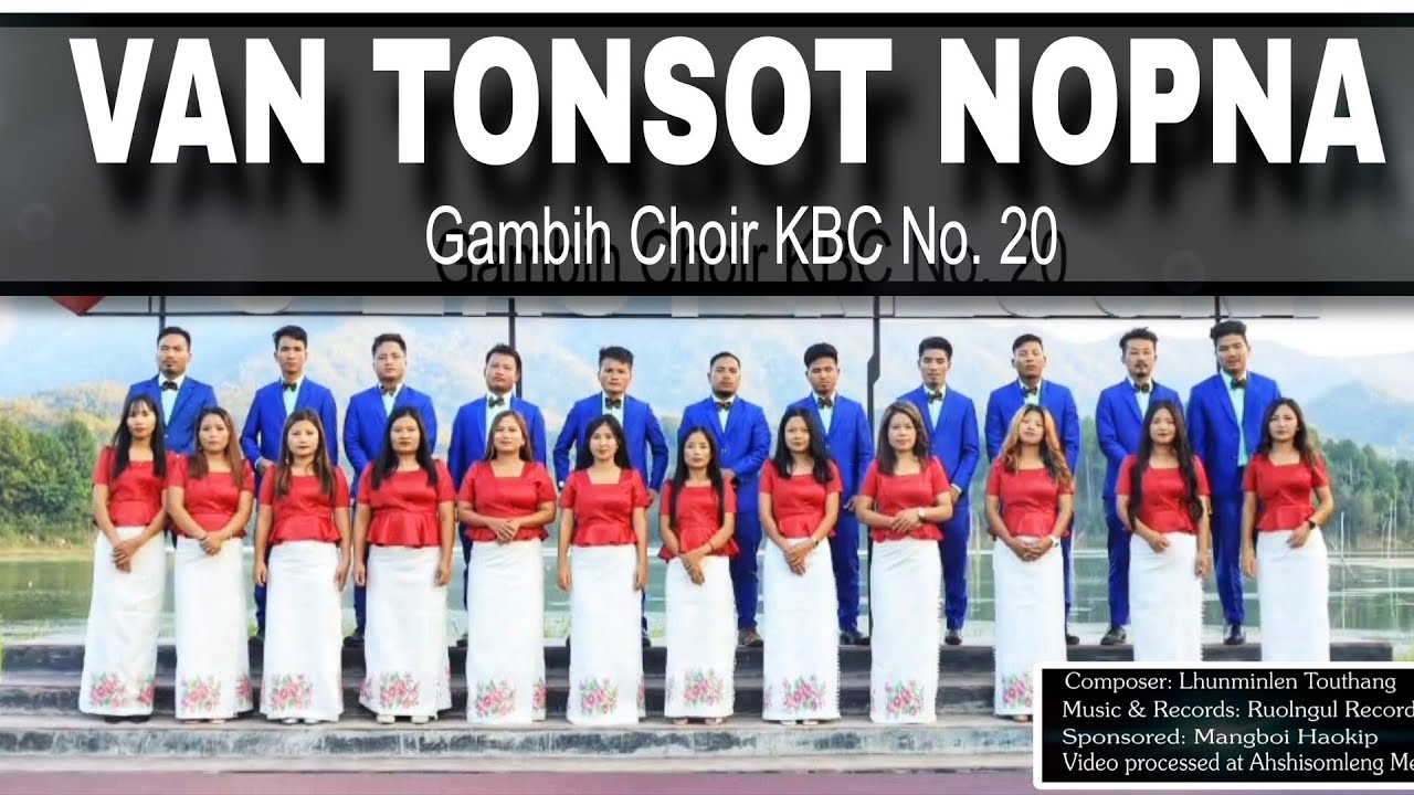 Van tonsot nopna ll Thina gal a tonsot hinna ll Gambih Choir KBC No. 20