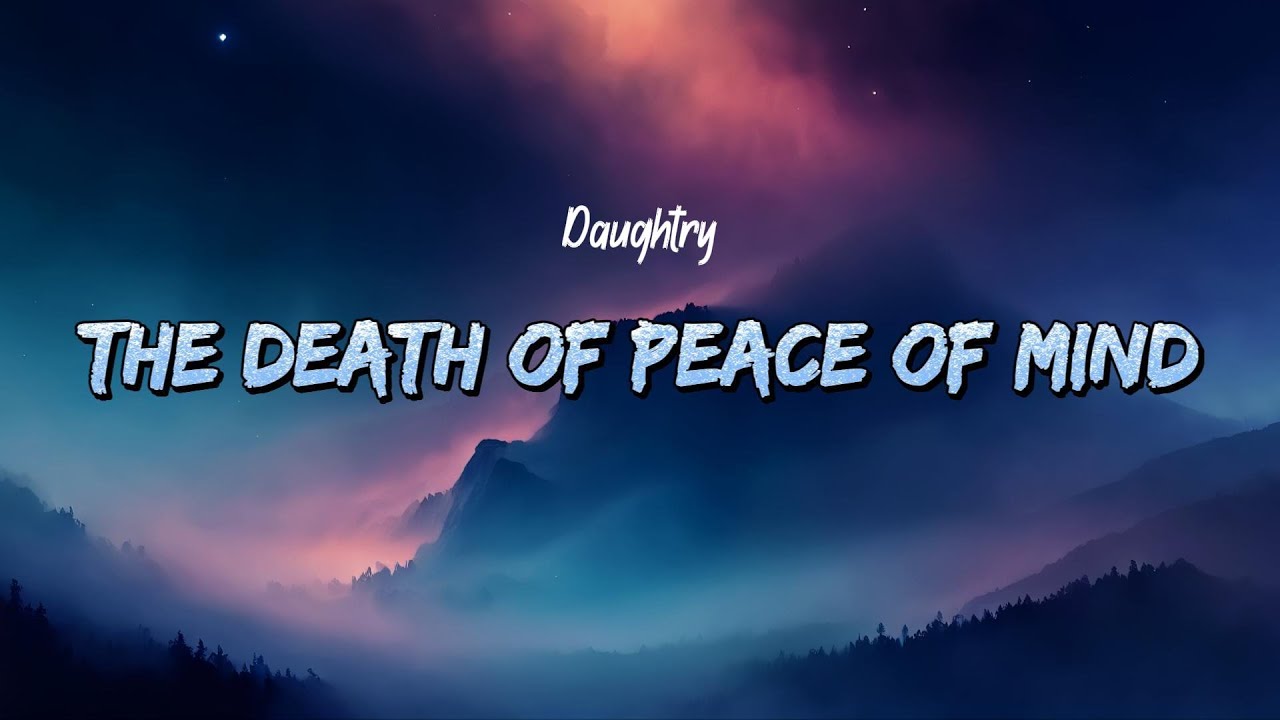 Daughtry - The Death of Peace of Mind (Lyrics)