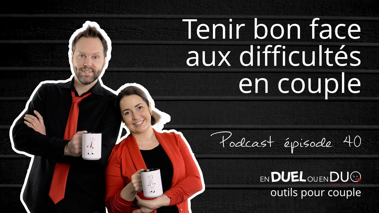 #40 - Tenir bon face au difficultés en couple - podcast