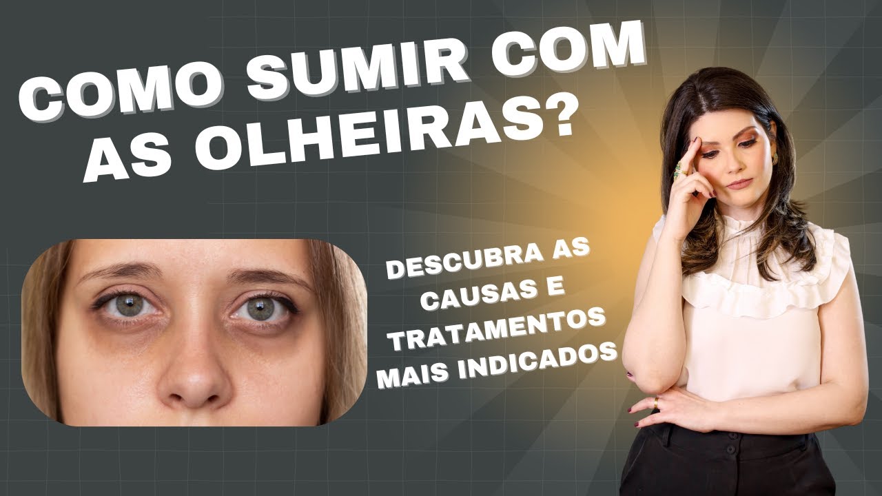 DESCUBRA AS CAUSAS E TRATAMENTOS DAS OLHEIRAS [DERMATO EXPLICA!]