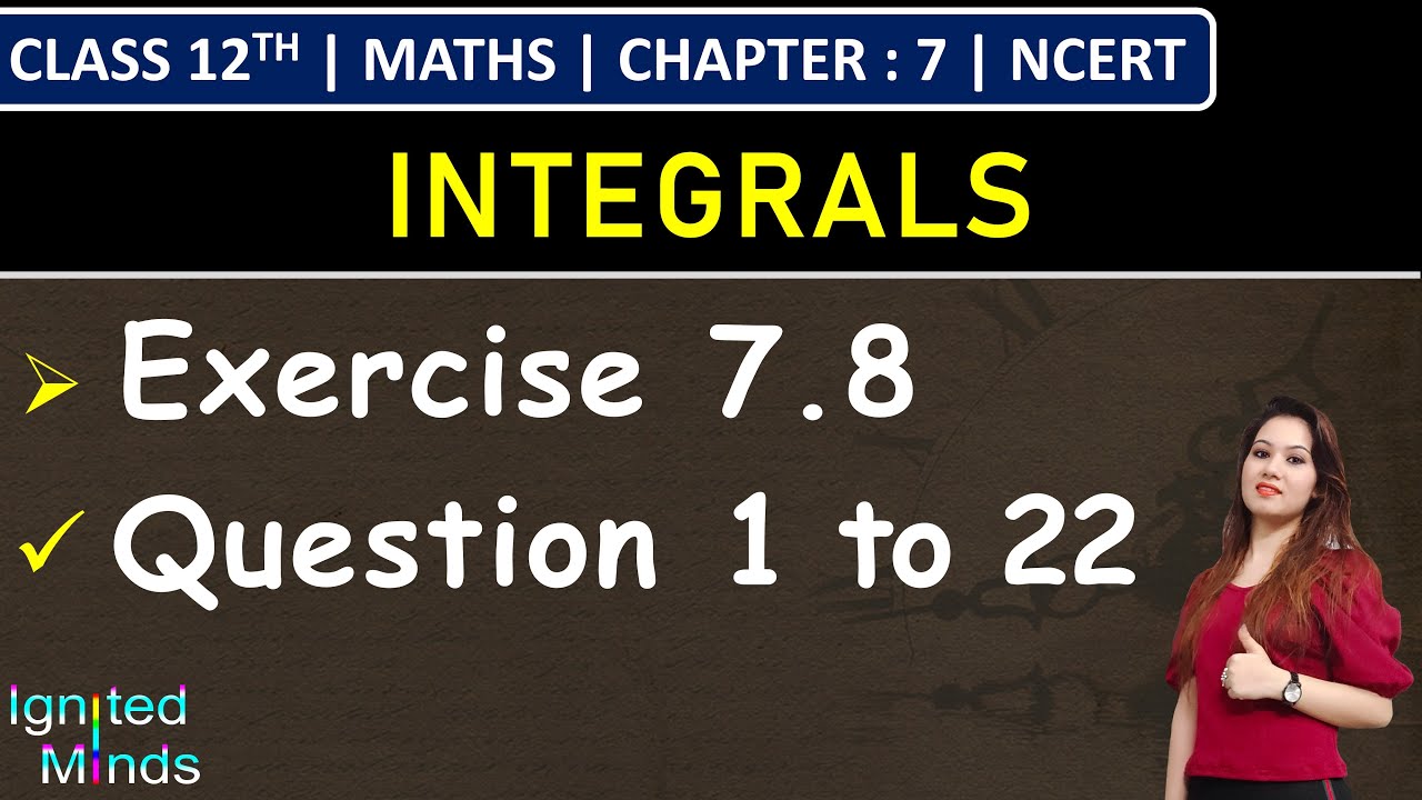 Class 12th Maths | Exercise 7.8 (Q1 to Q22) | Chapter 7: Integrals | NCERT