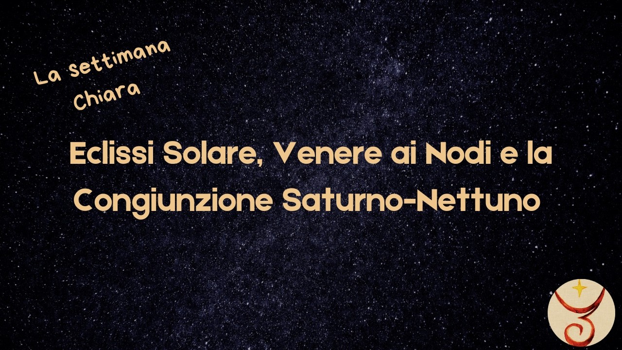 Settimana Chiara 18-25 febbraio: Eclissi Solare, Venere ai Nodi e la Congiunzione Saturno-Nettuno 🌙✨