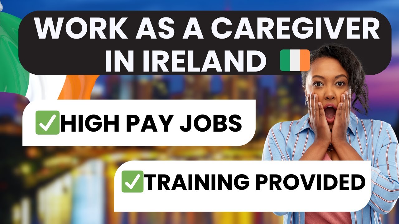 IRELAND CAREGIVER JOBS || WORK AS A CAREGIVER IN IRELAND WITH FREE TRAINING PROVIDED - APPLY NOW!!!