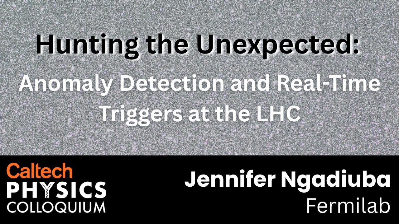 Hunting the Unexpected: Anomaly Detection and Real-Time Triggers at the LHC - Jennifer Ngadiuba