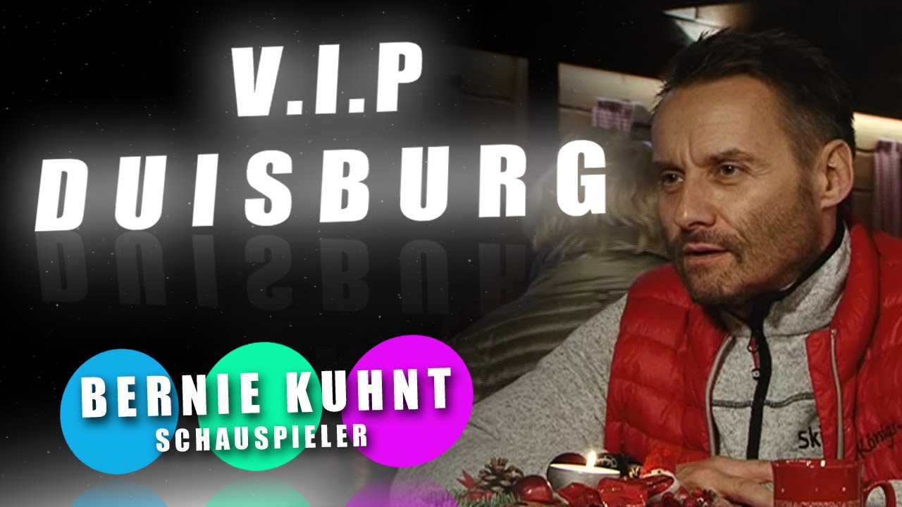 V.I.P DUISBURG | SCHAUSPIELER BERNHARD &bdquo;BERNIE&ldquo; KUHNT