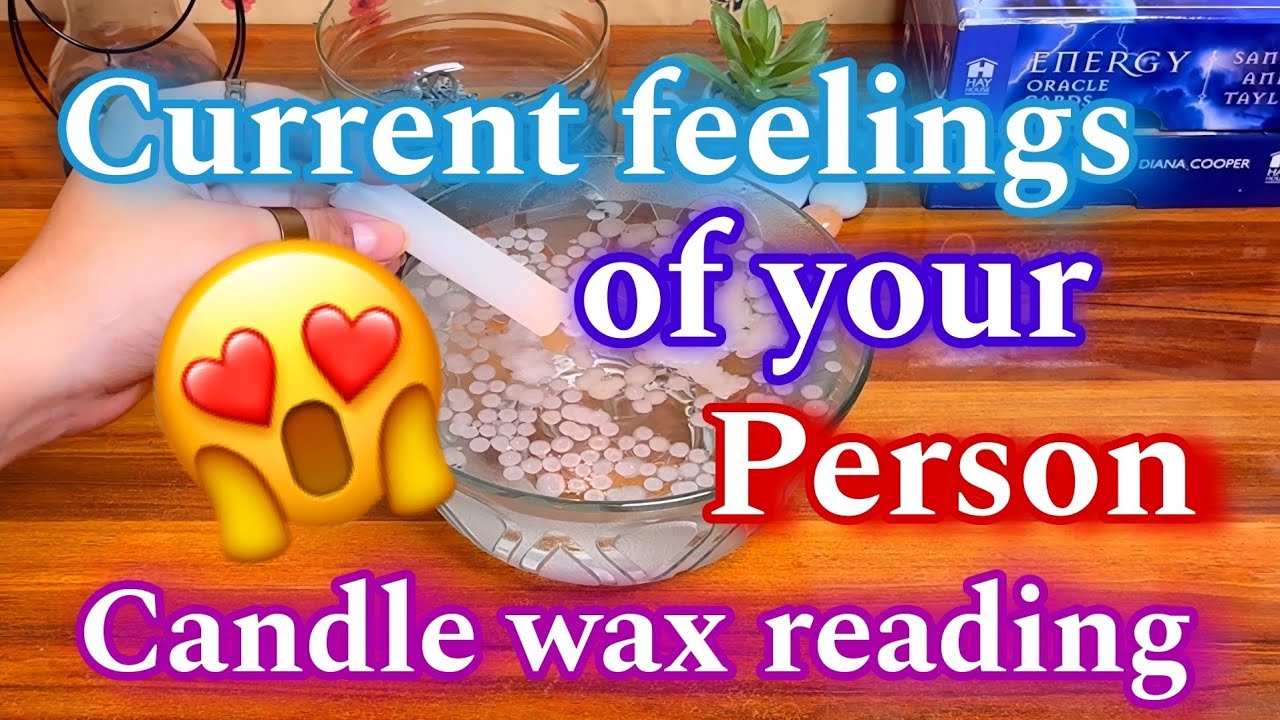 CANDLE WAX 🕯️ 😍CURRENT FEELINGS OF YOUR PERSON 🥰🔥 वो अभी कैसा महसूस कर रहे हैं आपको लेकर