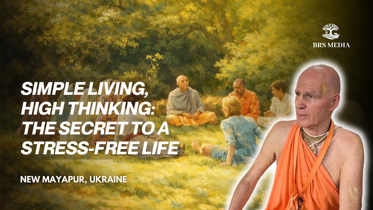 Simple Living, High Thinking: The Secret to a Stress-Free Life | New Mayapur , Ukraine | BRS