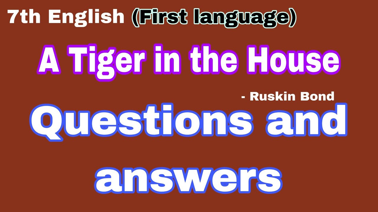 a tiger in the house class 7 questions and answers