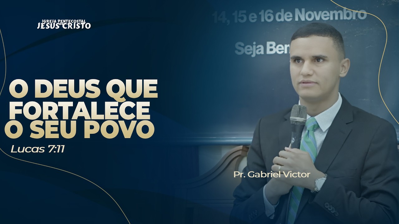 Pr. Gabriel Victor | Lucas 7.11 | O Deus que fortalece o seu povo