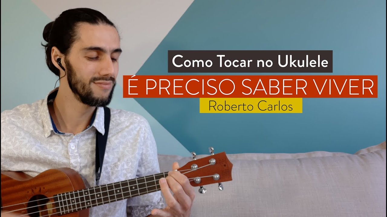 É PRECISO SABER VIVER do Roberto Carlos | como tocar no ukulele com cifra simplificada