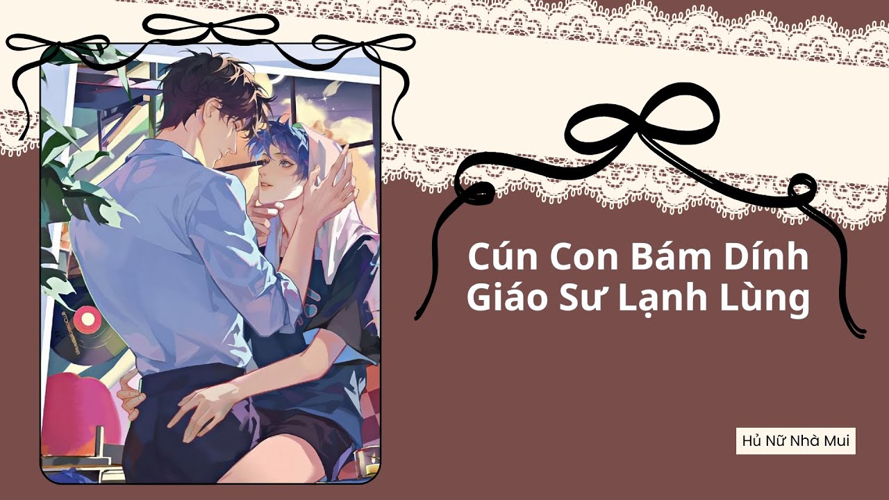[Truyện Audio Đam Mỹ] [FULL] Cún Con Bám Dính Giáo Sư Lạnh Lùng