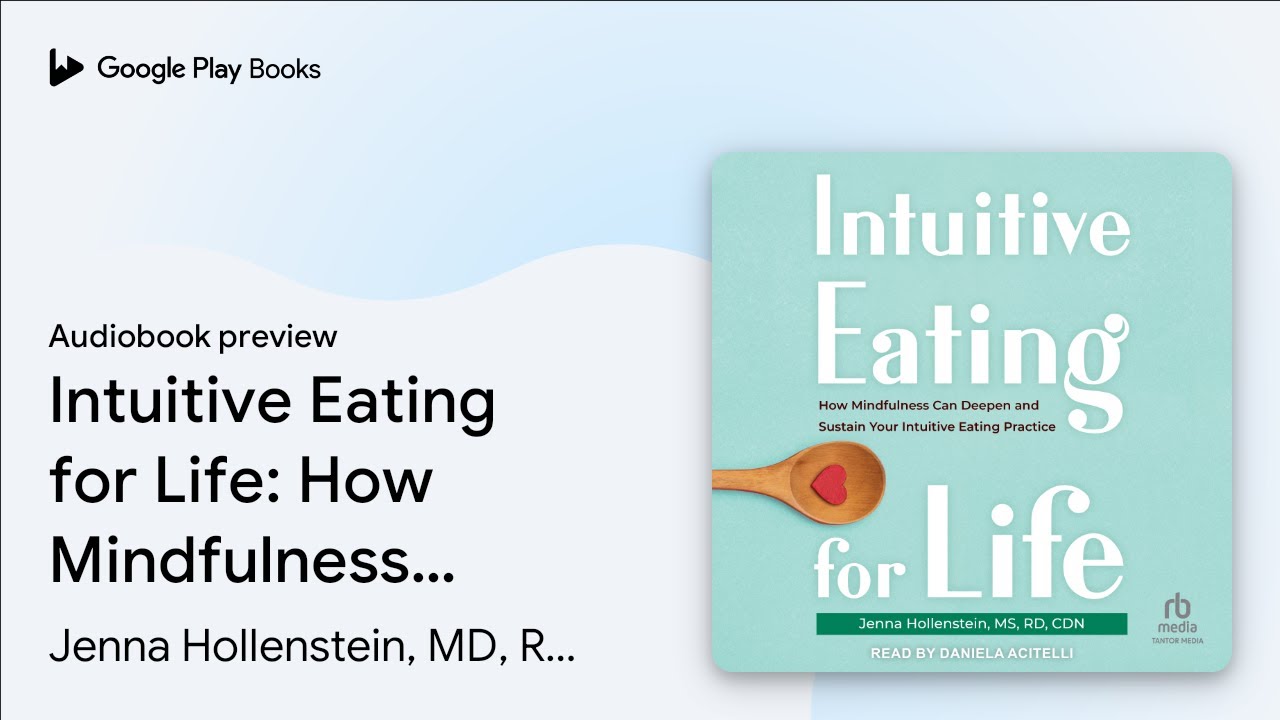 Intuitive Eating for Life: How Mindfulness Can&hellip; by Jenna Hollenstein, MD, RD,&hellip; &middot; Audiobook preview