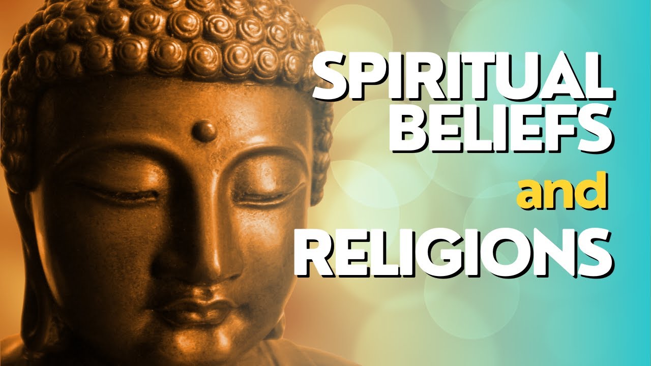 Spiritual Beliefs and Religions