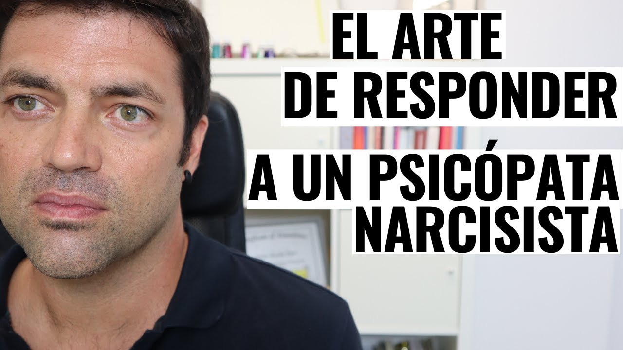 El Arte De Responder A Un Psicópata Narcisista