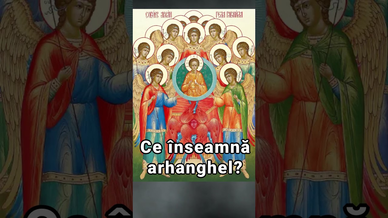 Ce &icirc;nseamnă arhanghel? #arhanghel #mihailsigavriil