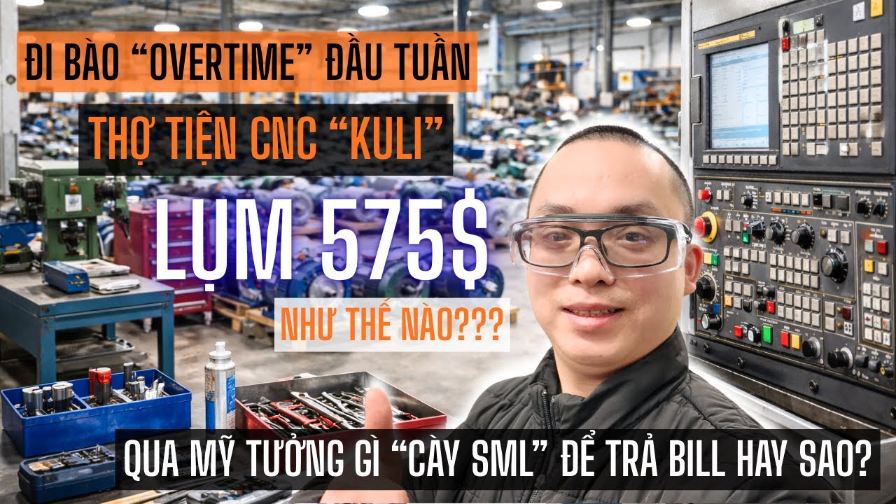 Cày Sấp Mặt Thợ Tiện CNC Kiếm 575$ Hôm Nay Như Thế Nào | Ở Mỹ Vậy Có Sướng Không?