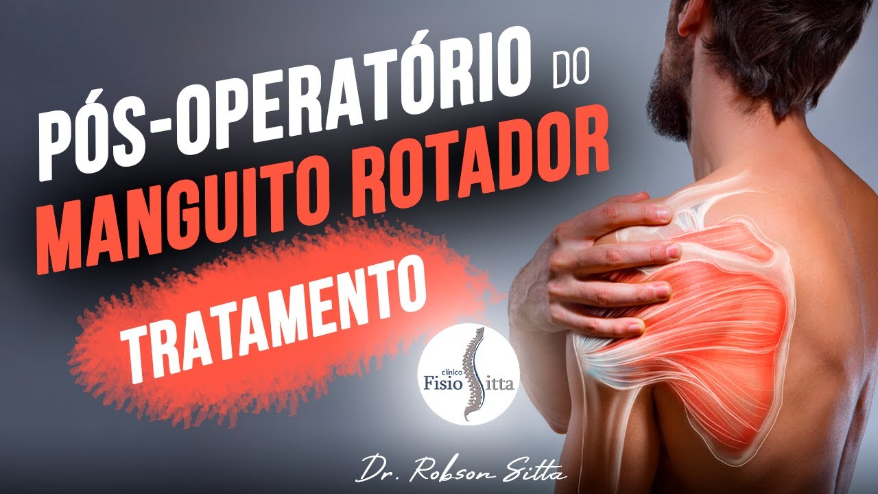PÓS OPERATÓRIO MANGUITO ROTADOR SUPRAESPINHAL - Clínica de Fisioterapia Dr. Robson Sitta