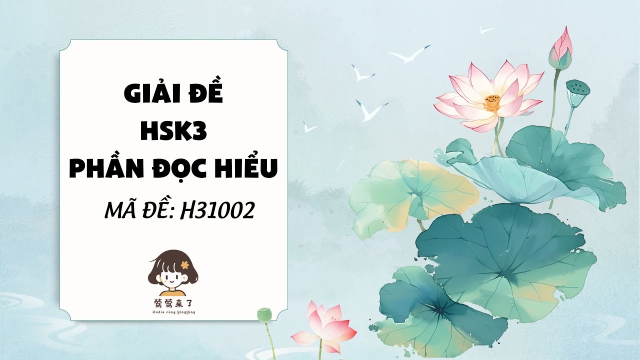 GIẢI ĐỀ HSK3 - H31002 - PHẦN ĐỌC HIỂU