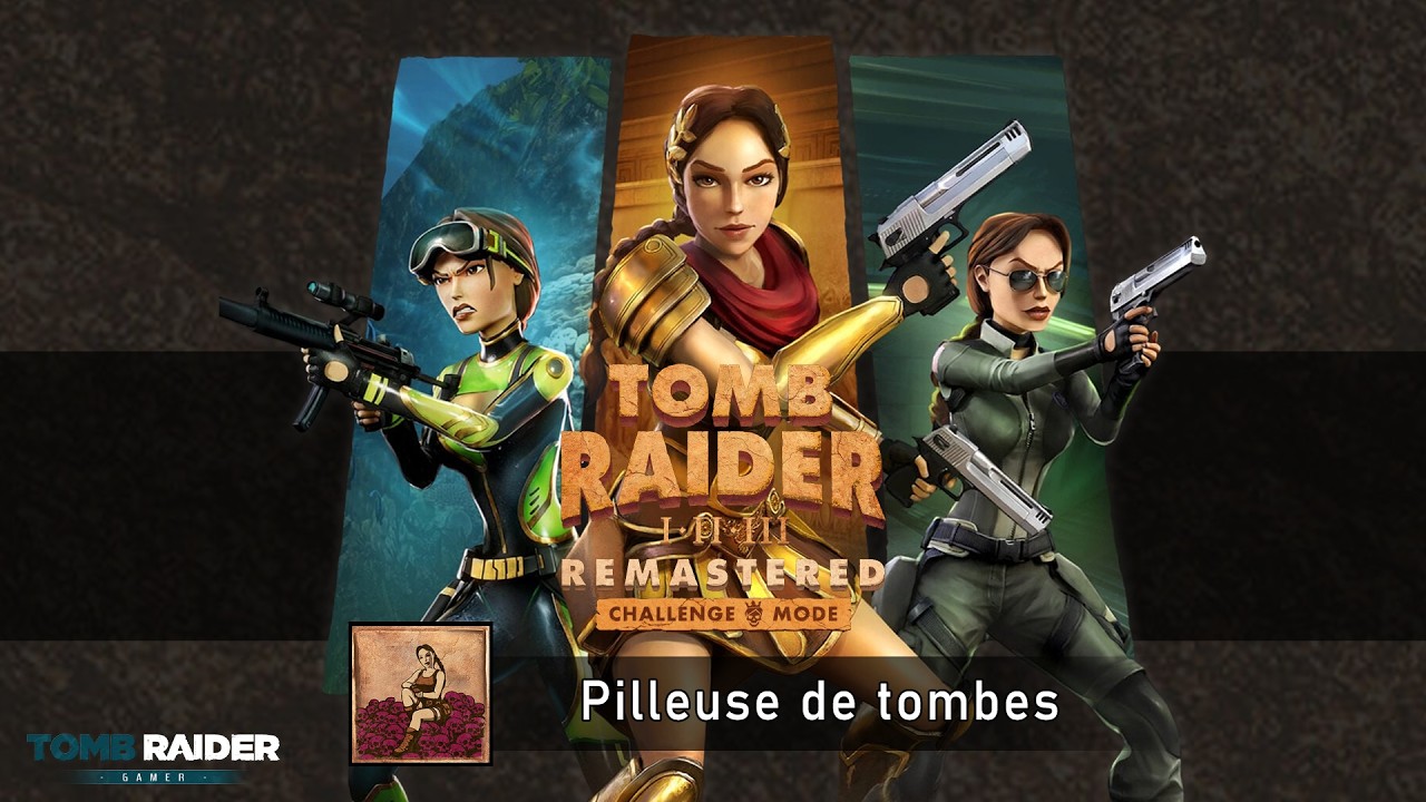 Tomb Raider I-III : Remastered - Succès / Trophée 278 - TRX:CM | Pilleuse de tombes