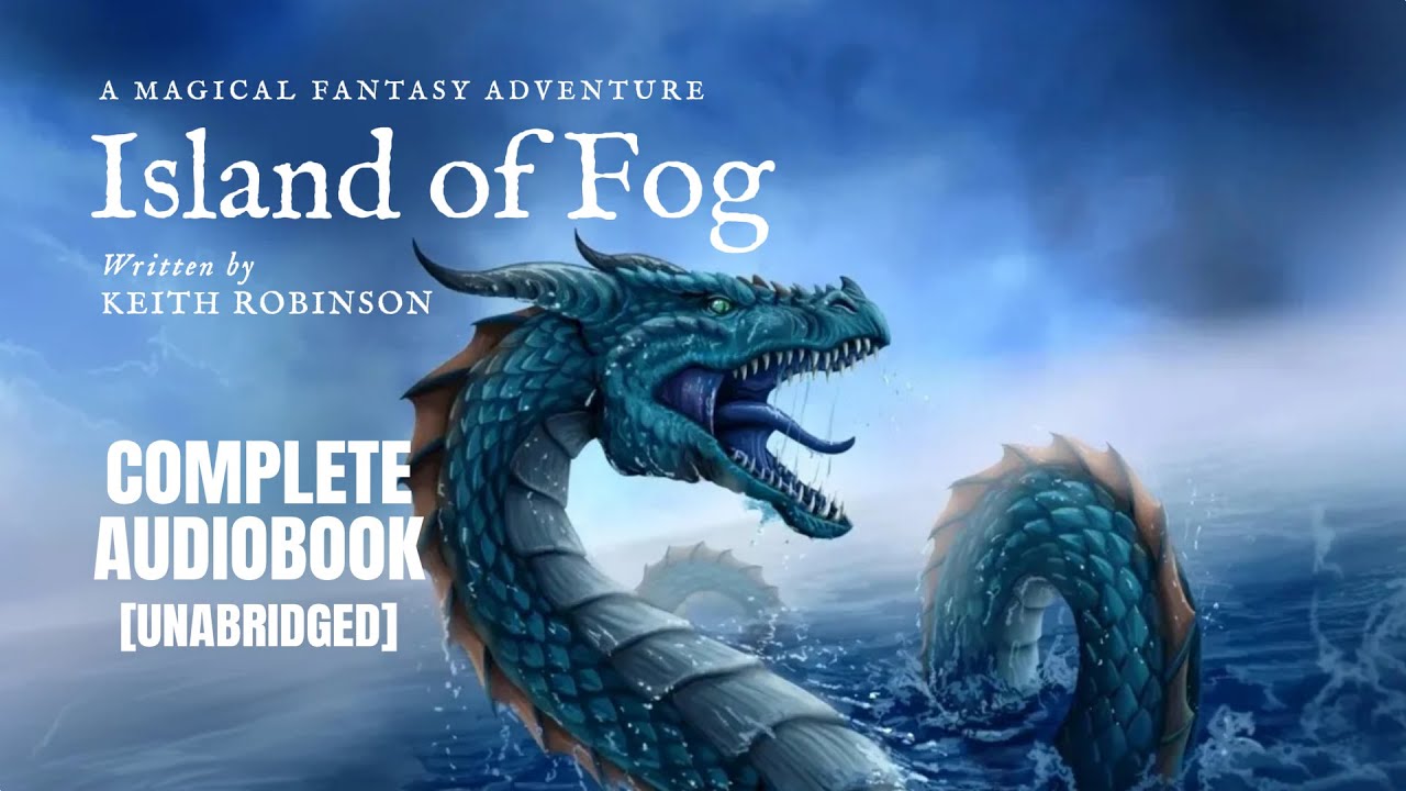 Island of Fog (A Magical Fantasy Adventure) by Keith Robinson - Full Fantasy Audiobook