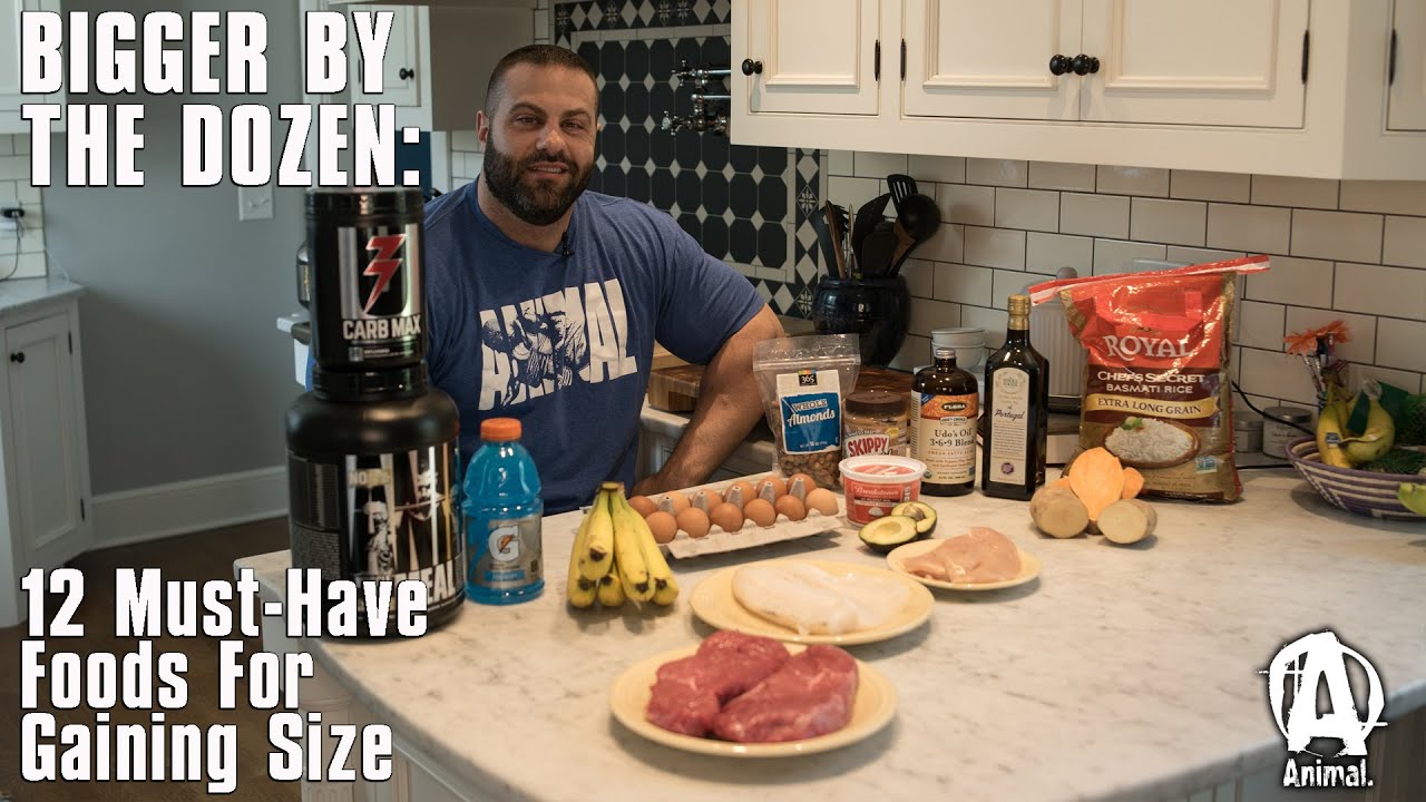 Bigger By The Dozen: 12 Must-Have Foods For Gaining Size