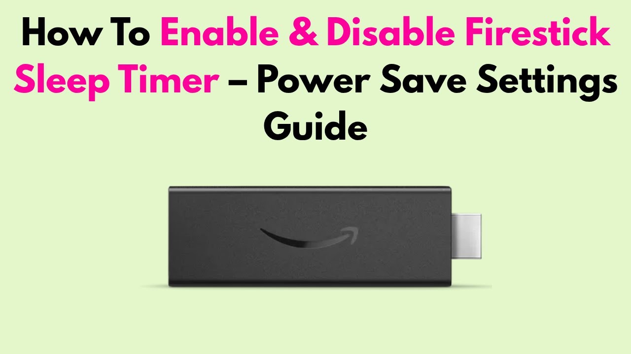 How To Enable & Disable Firestick Sleep Timer &ndash; Power Save Settings Guide