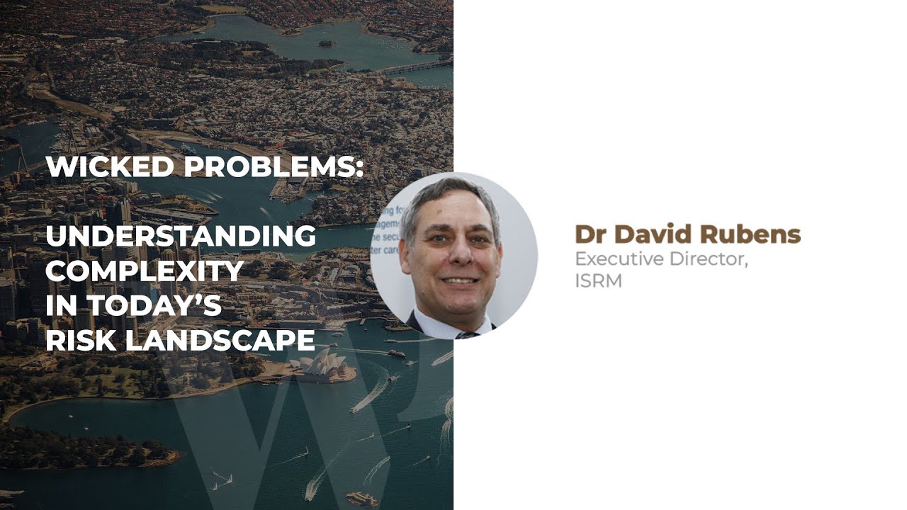 Dr David Rubens - Wicked Problems: Understanding Complexity in Today&rsquo;s Risk Landscape